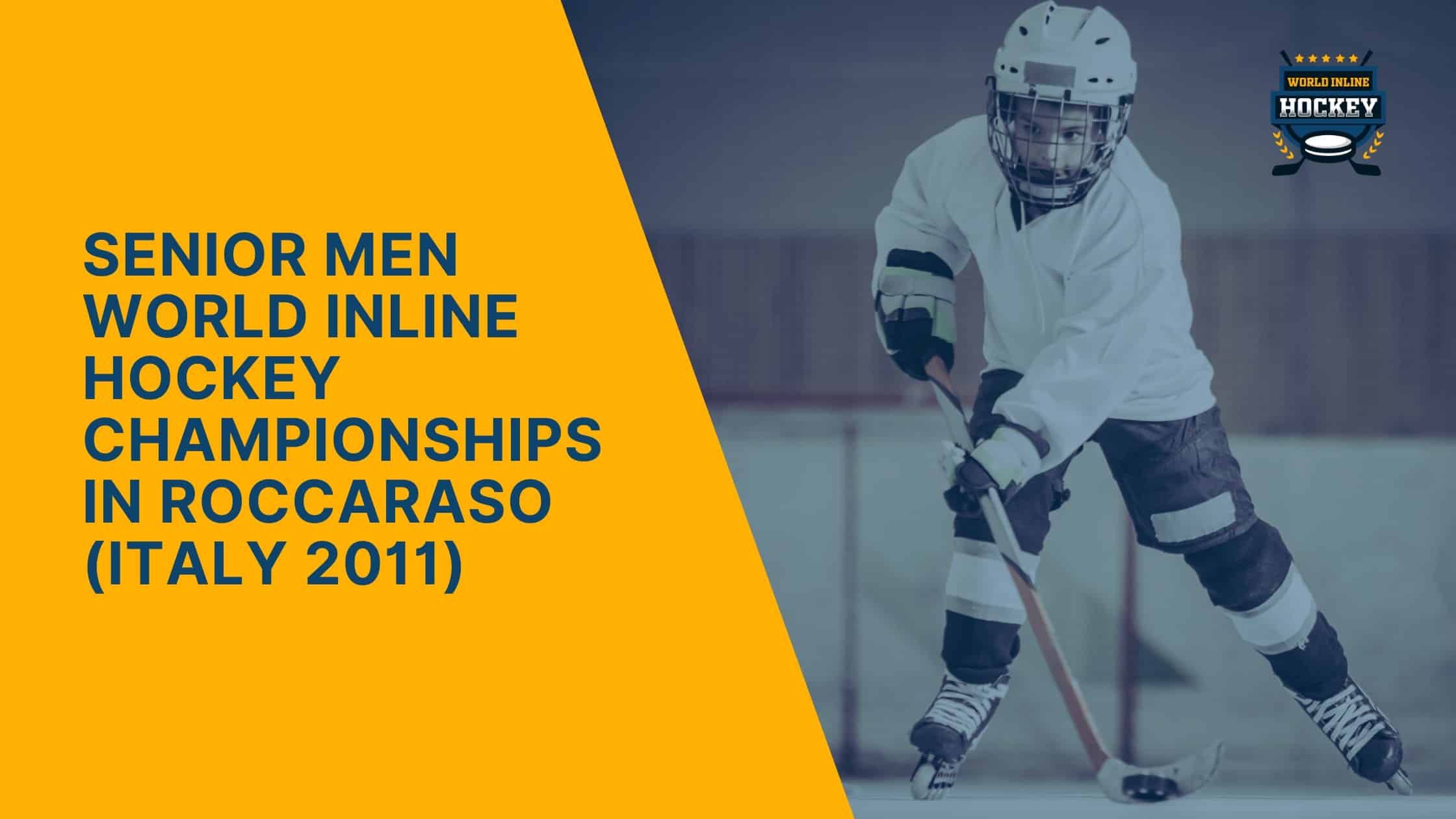 Senior Men World Inline Hockey Championships in Roccaraso (Italy 2011)