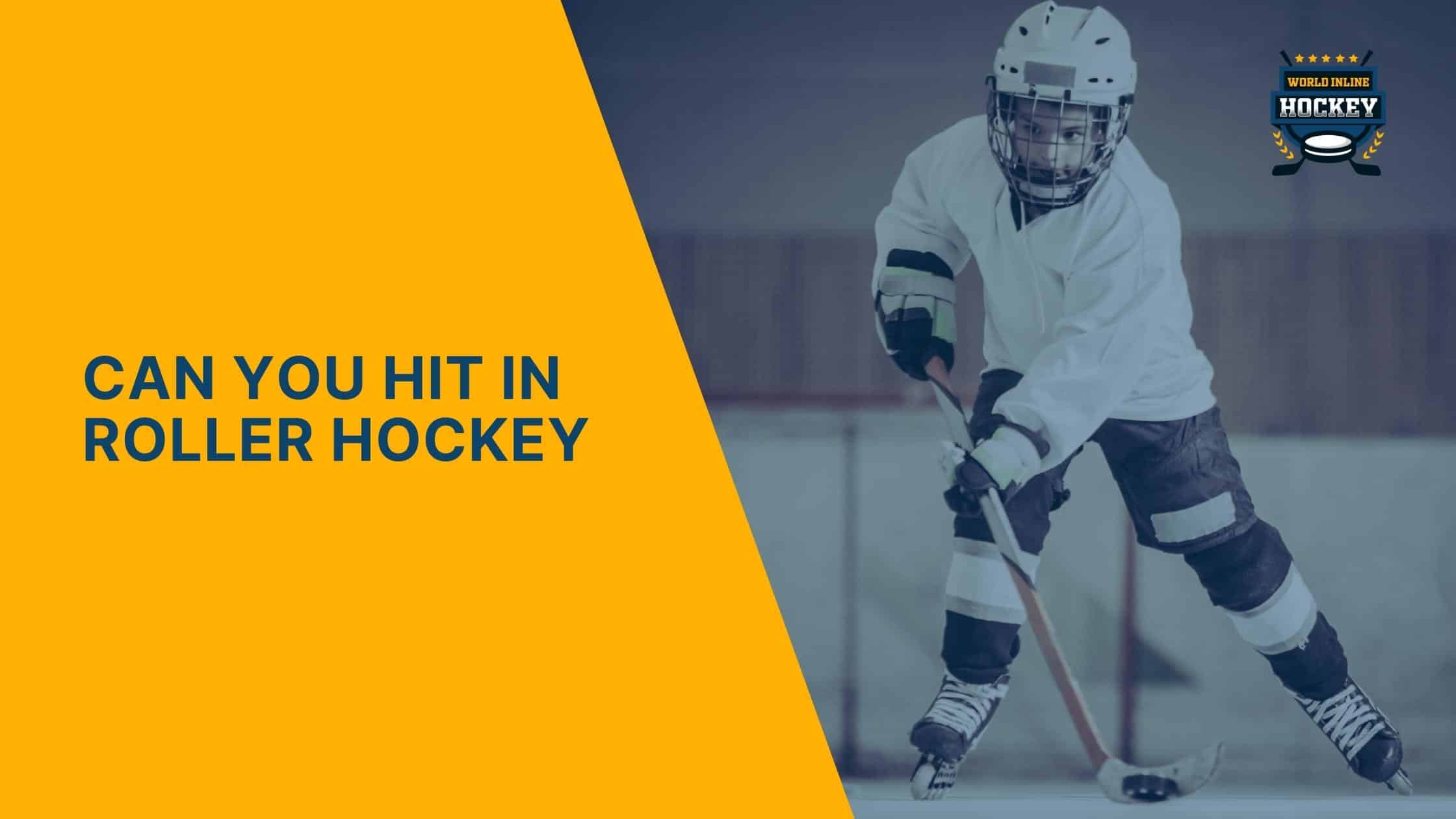 can you hit in roller hockey
