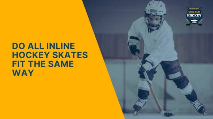 do all inline hockey skates fit the same way