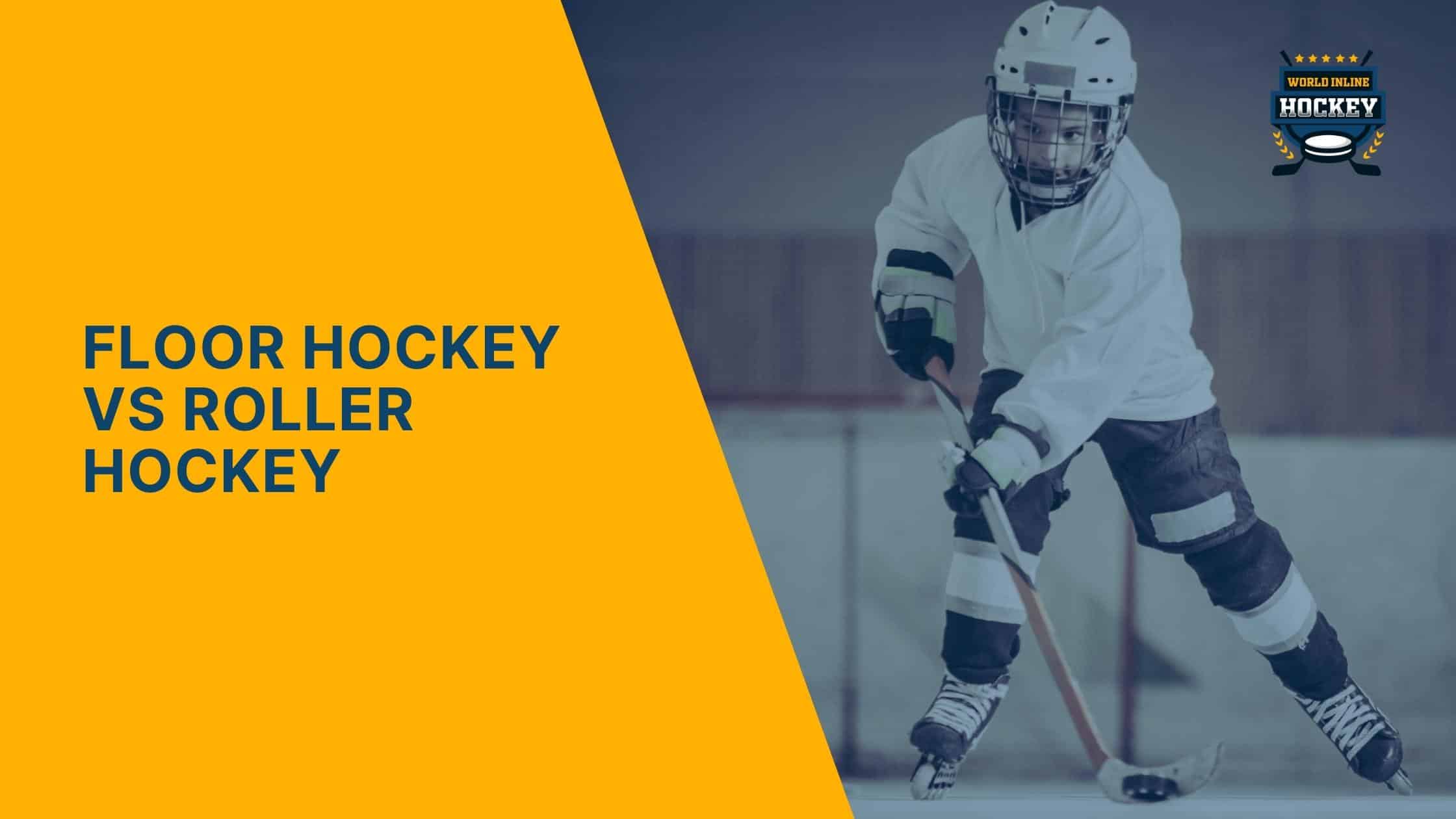 floor hockey vs roller hockey