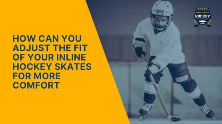 how can you adjust the fit of your inline hockey skates for more comfort