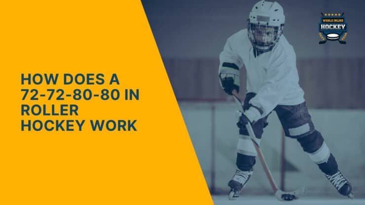 how does a 72-72-80-80 in roller hockey work