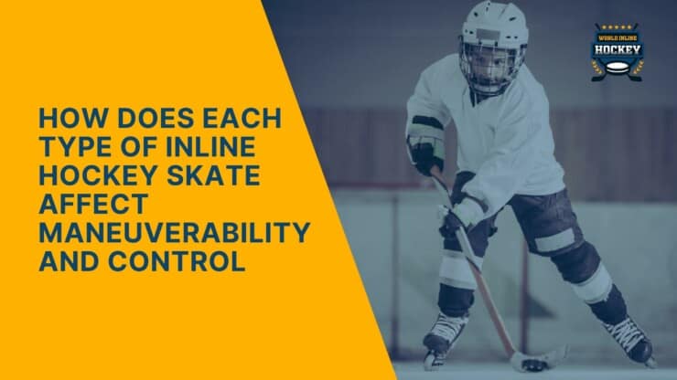 how does each type of inline hockey skate affect maneuverability and control
