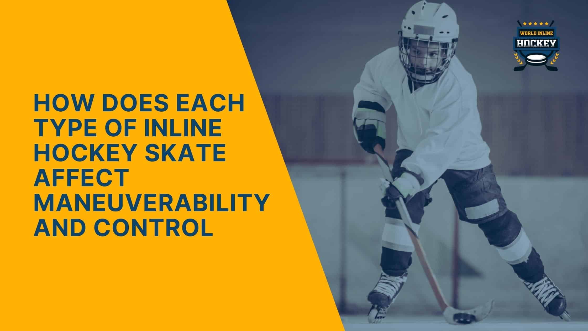 how does each type of inline hockey skate affect maneuverability and control