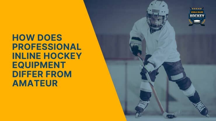 how does professional inline hockey equipment differ from amateur