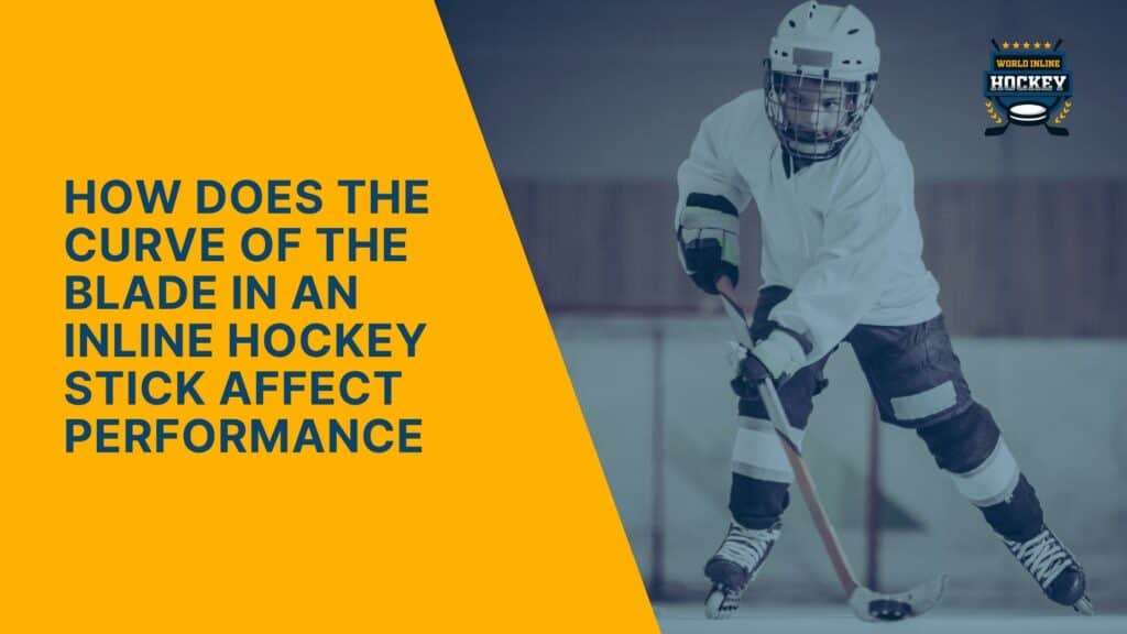 Blade Curve's Impact On Inline Hockey Stick Performance World Inline Hockey