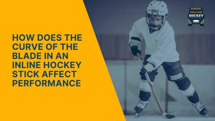 how does the curve of the blade in an inline hockey stick affect performance