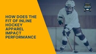 how does the fit of inline hockey apparel impact performance
