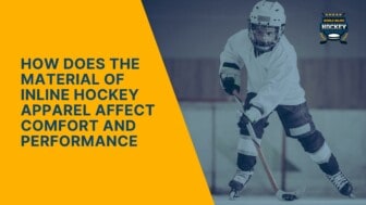 how does the material of inline hockey apparel affect comfort and performance