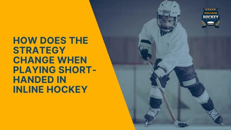 how does the strategy change when playing short-handed in inline hockey