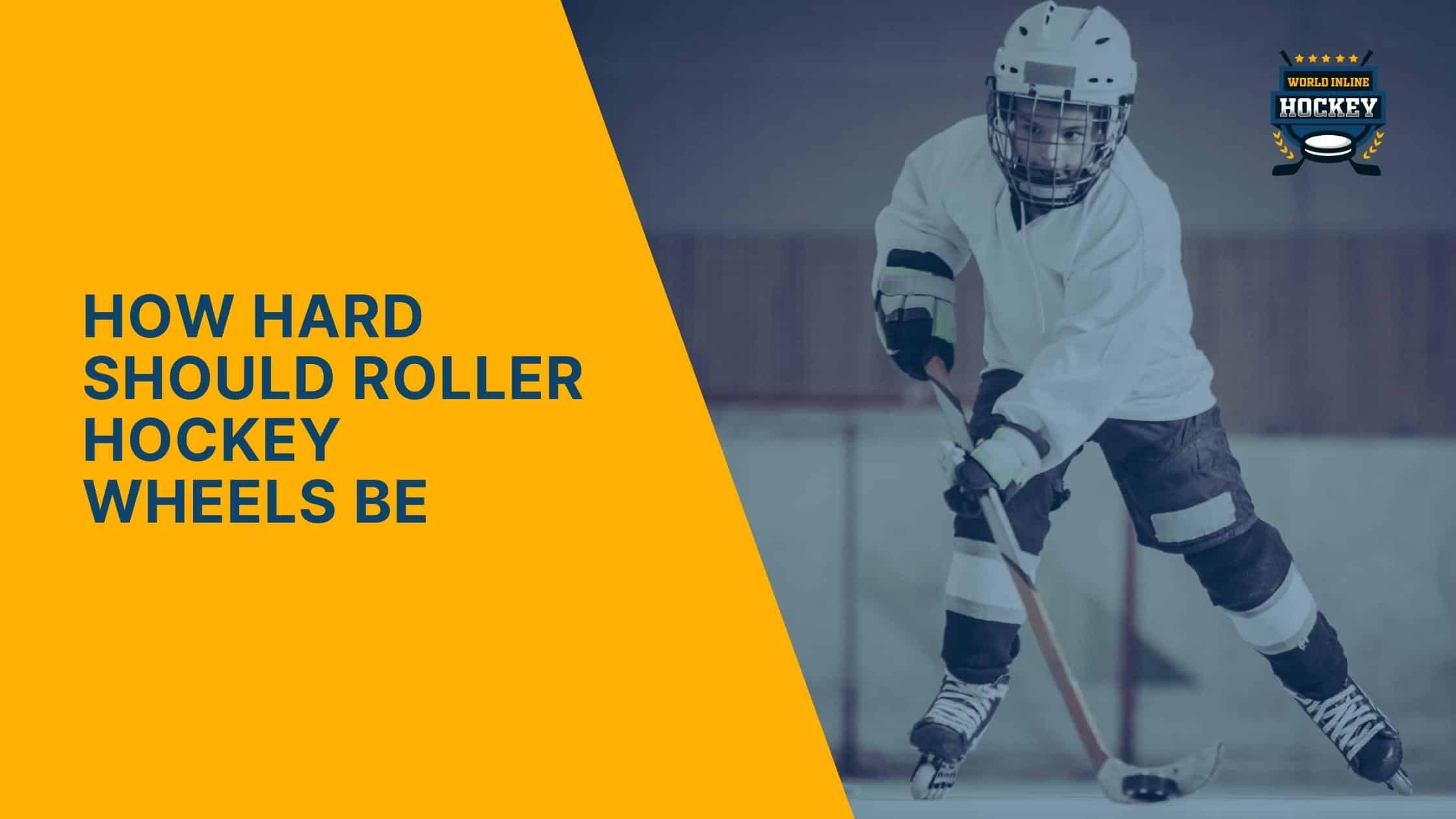 how hard should roller hockey wheels be