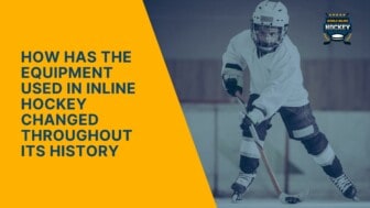 how has the equipment used in inline hockey changed throughout its history