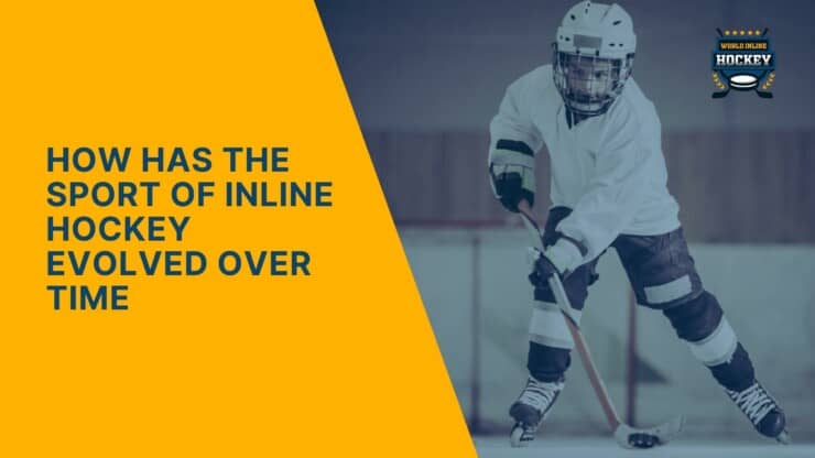 how has the sport of inline hockey evolved over time