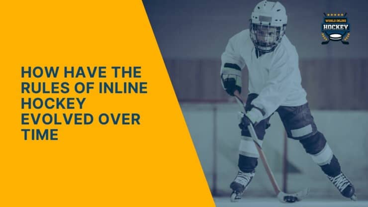 how have the rules of inline hockey evolved over time