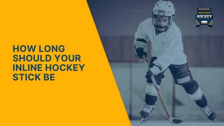 how long should your inline hockey stick be