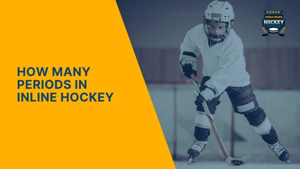 Game Time How Many Periods In Inline Hockey? World Inline Hockey
