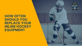 how often should you replace your inline hockey equipment