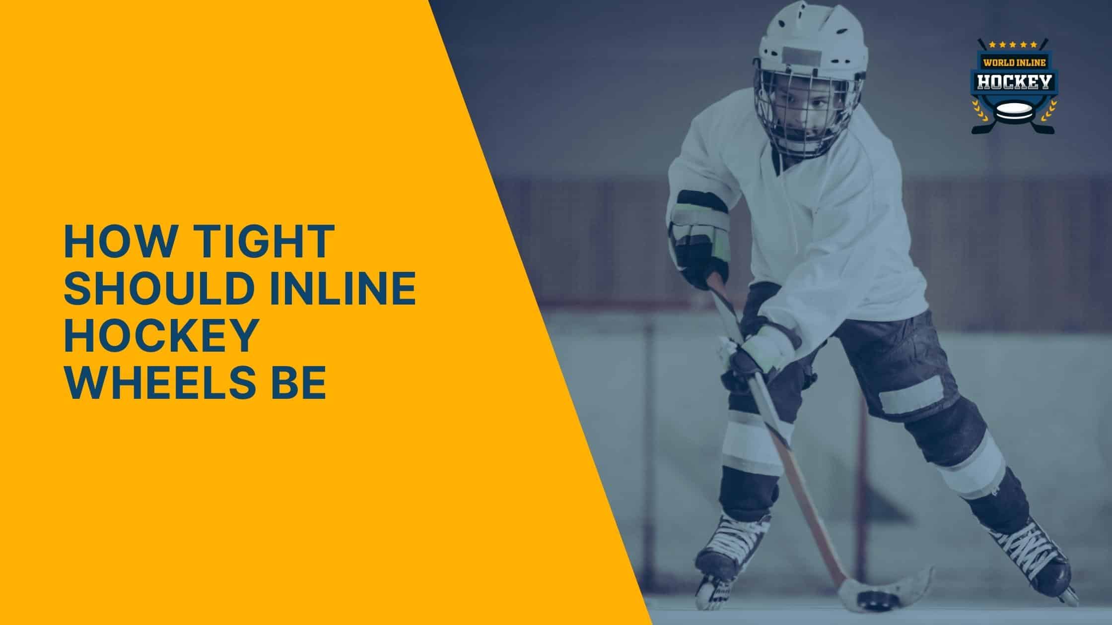 how tight should inline hockey wheels be