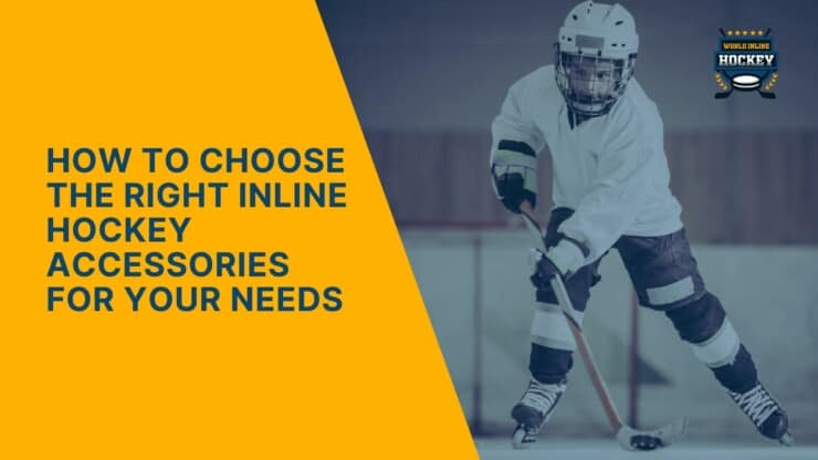 how to choose the right inline hockey accessories for your needs