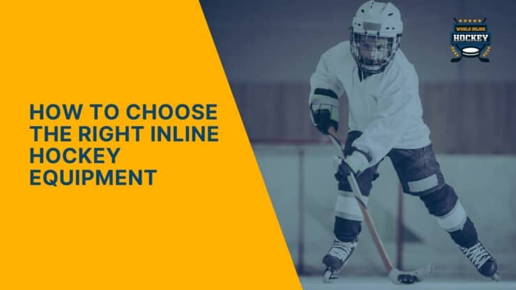how to choose the right inline hockey equipment
