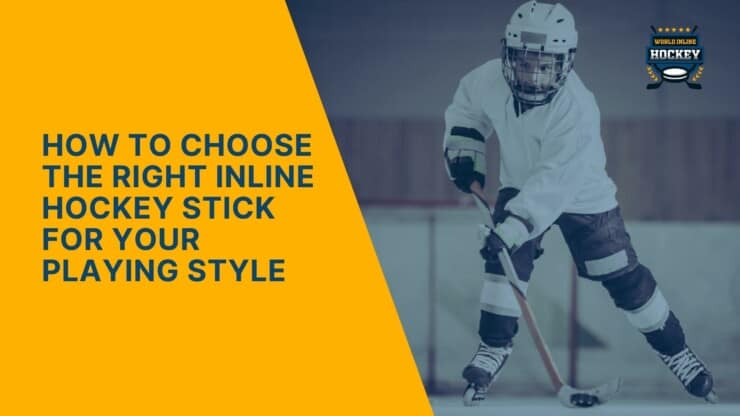 how to choose the right inline hockey stick for your playing style