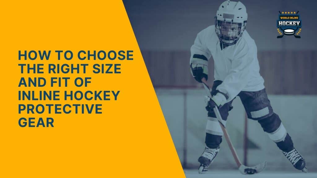 Choosing The Right Size And Fit Of Inline Hockey Gear World Inline Hockey