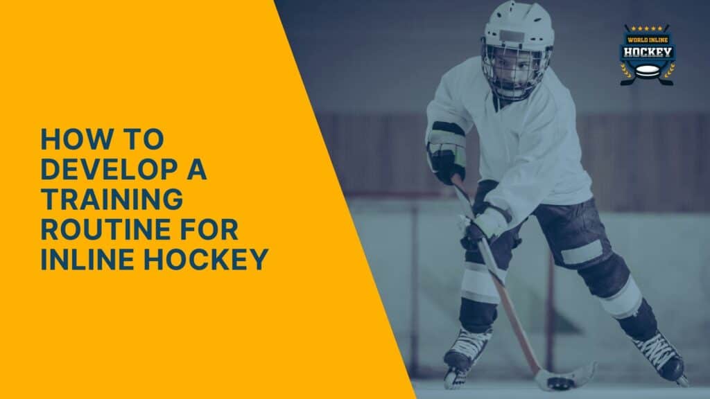 Developing Your Inline Hockey Training Routine A Guide World Inline Hockey