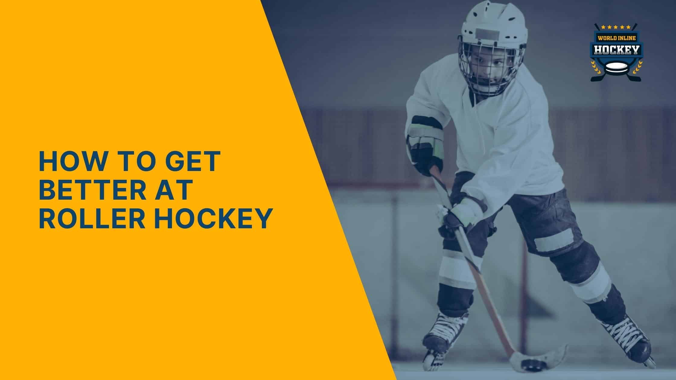 how to get better at roller hockey