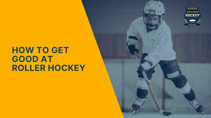 how to get good at roller hockey