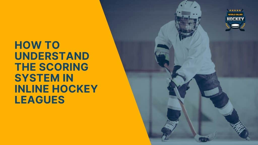 Inline Hockey Understanding The Scoring System In Leagues World