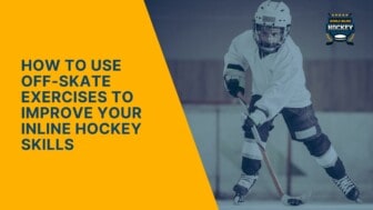 how to use off-skate exercises to improve your inline hockey skills
