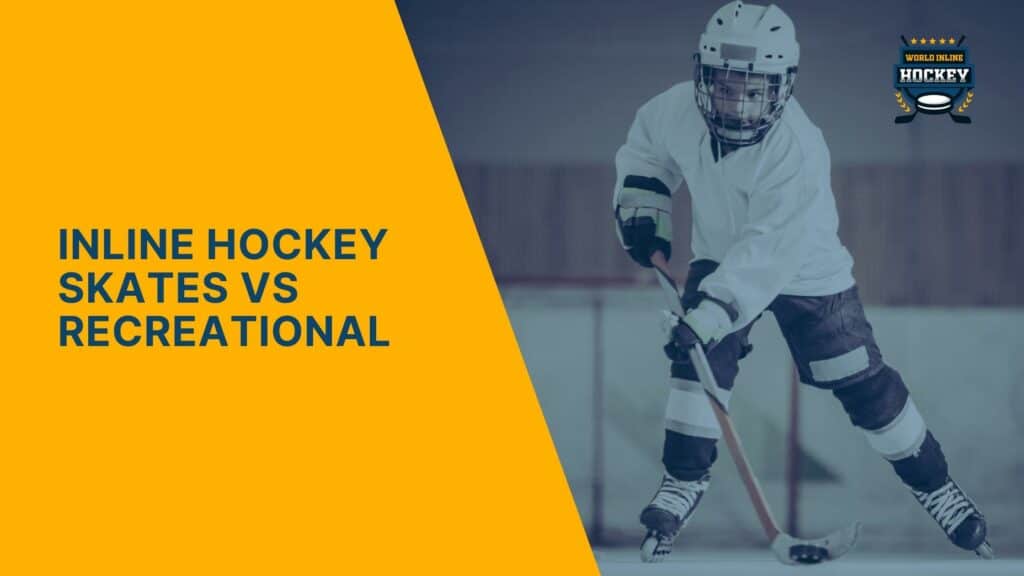 Inline Hockey Skates Vs Recreational Your Ultimate Guide World