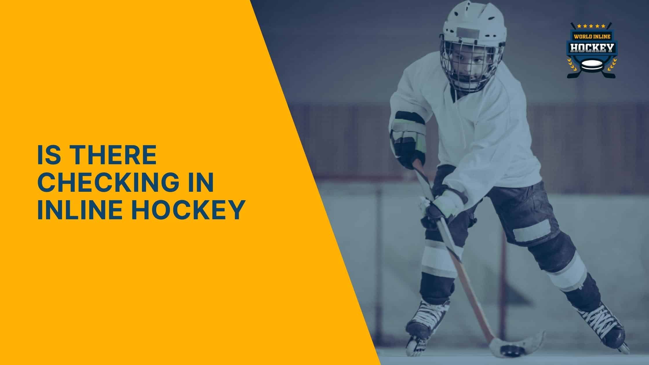 is there checking in inline hockey