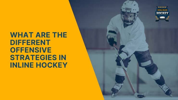 what are the different offensive strategies in inline hockey