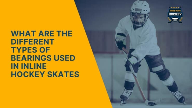 what are the different types of bearings used in inline hockey skates