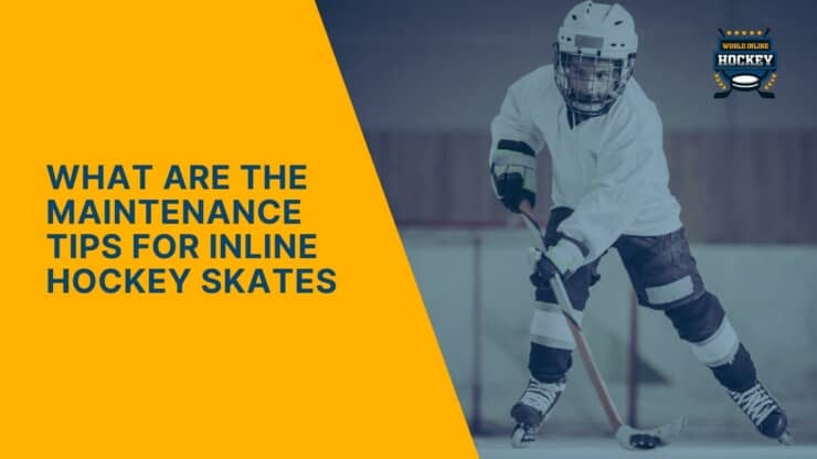 what are the maintenance tips for inline hockey skates