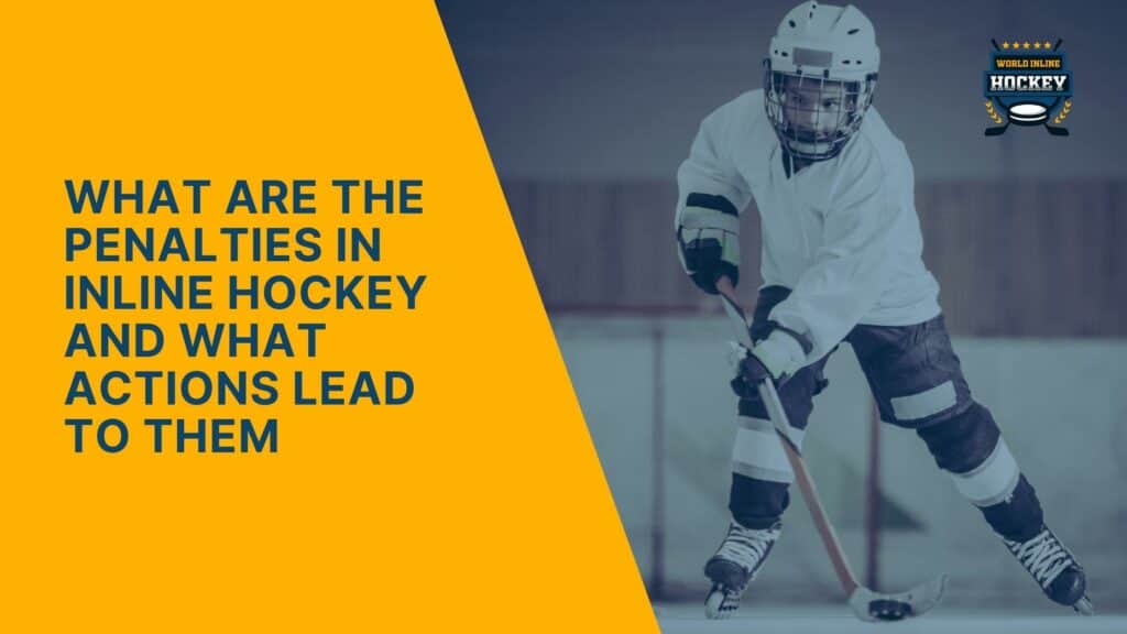 Inline Hockey Penalties What Actions Lead To Them? World Inline Hockey