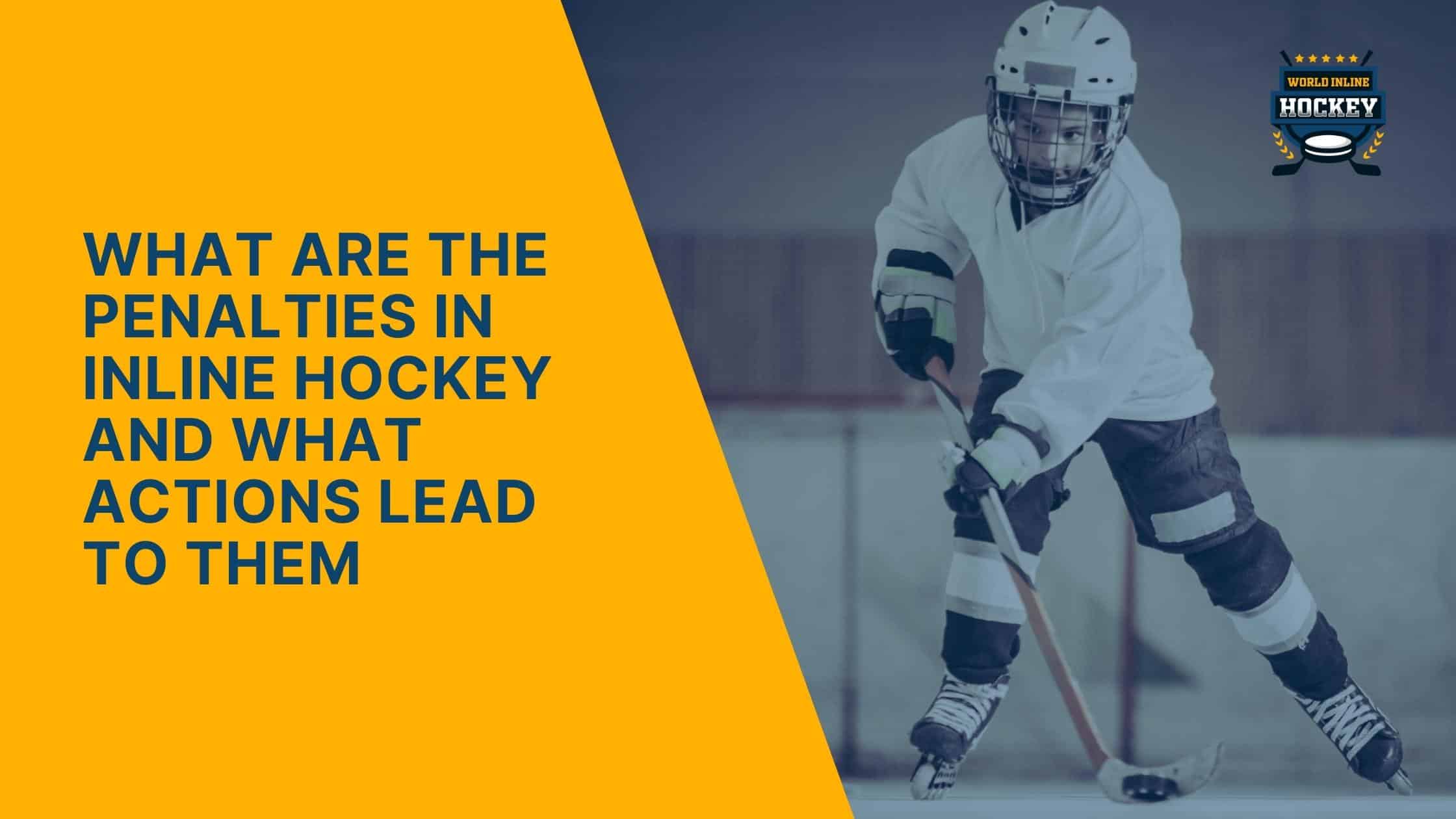 what are the penalties in inline hockey and what actions lead to them