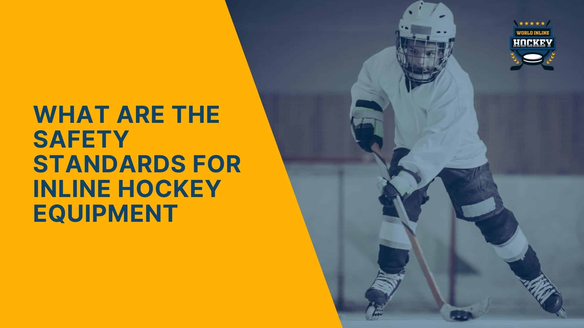 what are the safety standards for inline hockey equipment