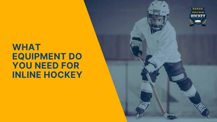 what equipment do you need for inline hockey