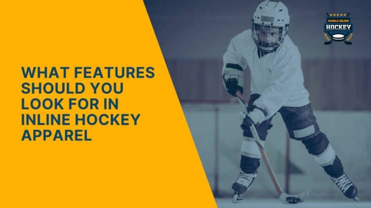 what features should you look for in inline hockey apparel