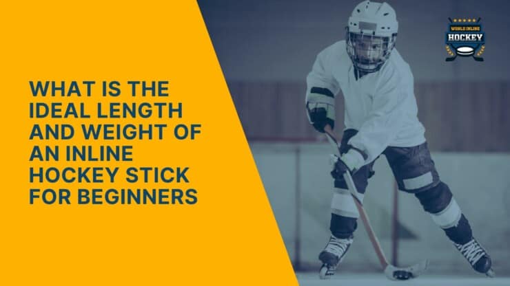 what is the ideal length and weight of an inline hockey stick for beginners