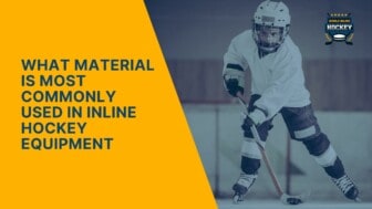 what material is most commonly used in inline hockey equipment