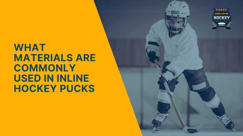 What Materials Are Commonly Used In Inline Hockey Pucks? World Inline