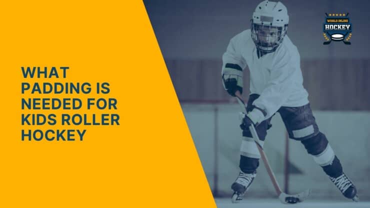 what padding is needed for kids roller hockey