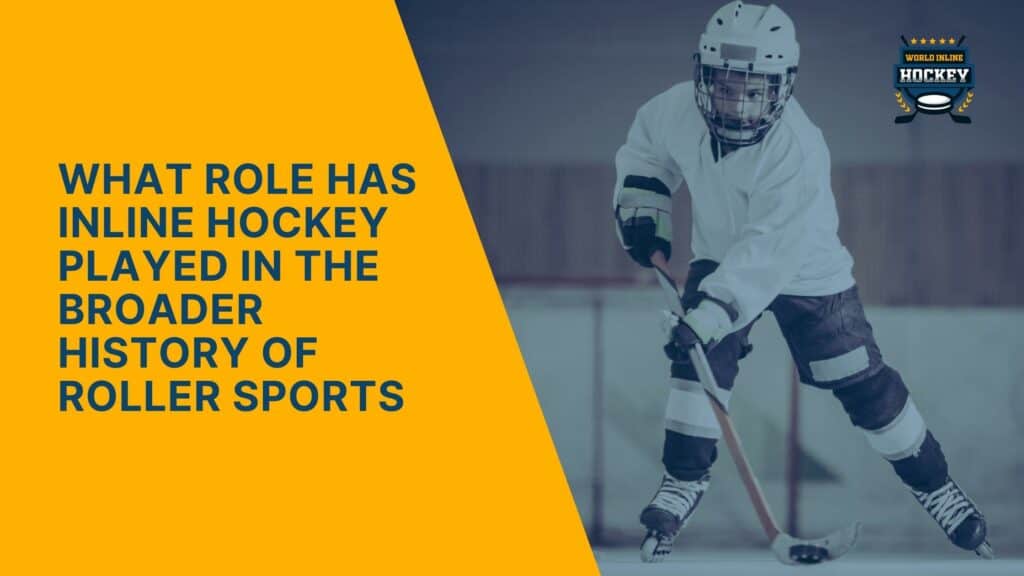 Inline Hockey's Role In The History Of Roller Sports World Inline Hockey