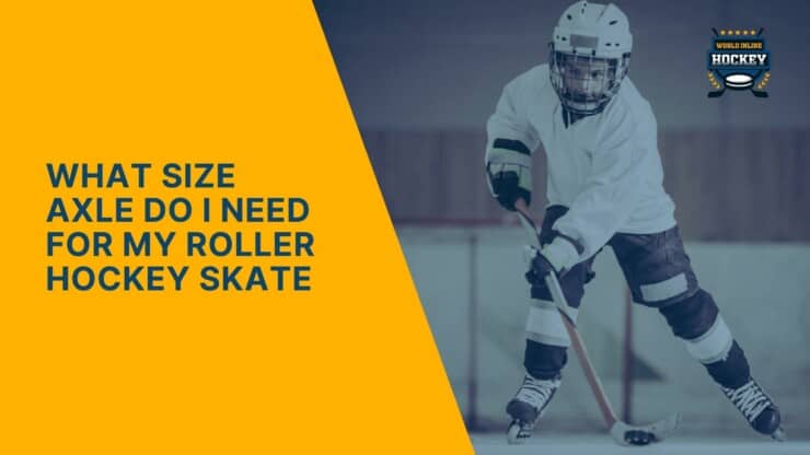 what size axle do i need for my roller hockey skate