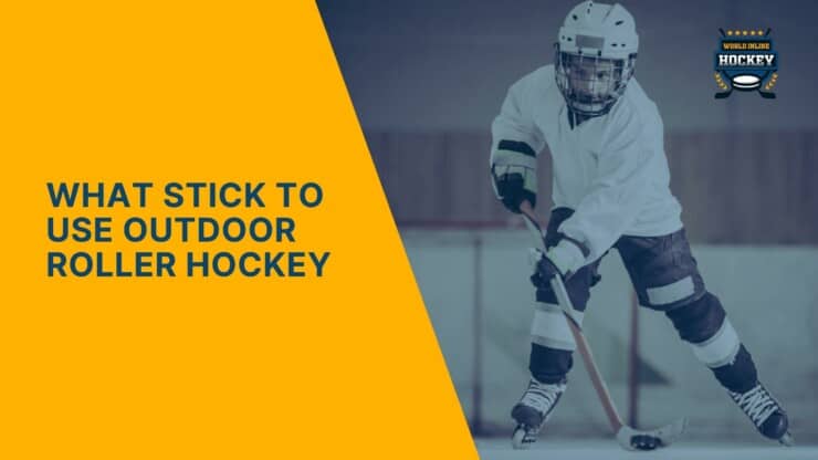 what stick to use outdoor roller hockey