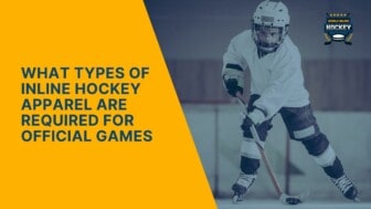 what types of inline hockey apparel are required for official games