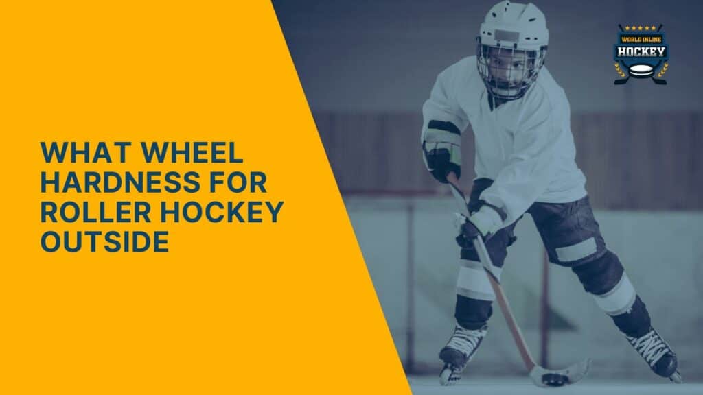 What Wheel Hardness For Roller Hockey Outside? A Guide World Inline